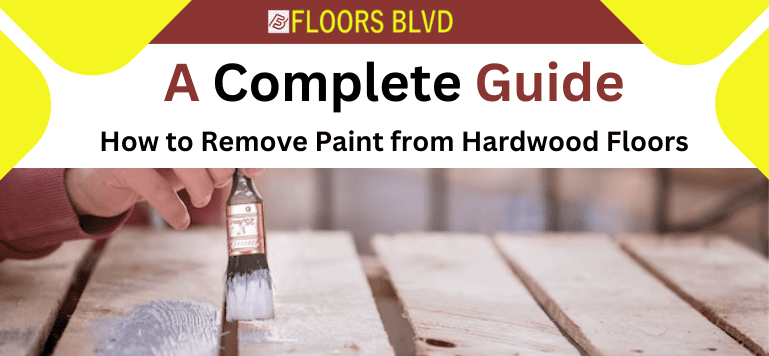 Remove Paint from Hardwood Floors